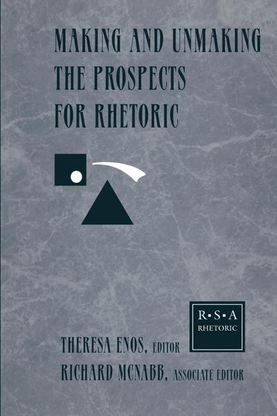 Making and Unmaking the Prospects for Rhetoric