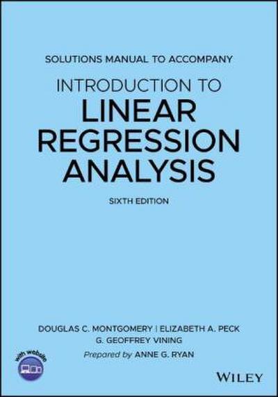 Solutions Manual to Accompany Introduction to Linear Regression Analysis