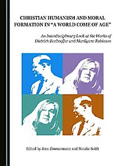 Christian Humanism and Moral Formation in &quote;A World Come of Age&quote;