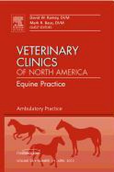 Ambulatory Practice, an Issue of Veterinary Clinics: Equine Practice
