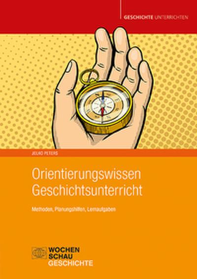 Orientierungswissen Geschichtsunterricht