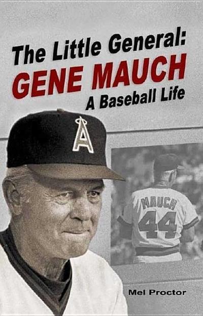 The Little General: Gene Mauch a Baseball Life