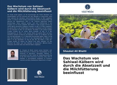 Das Wachstum von Sahiwal-Kälbern wird durch die Absetzzeit und die Milchfütterung beeinflusst