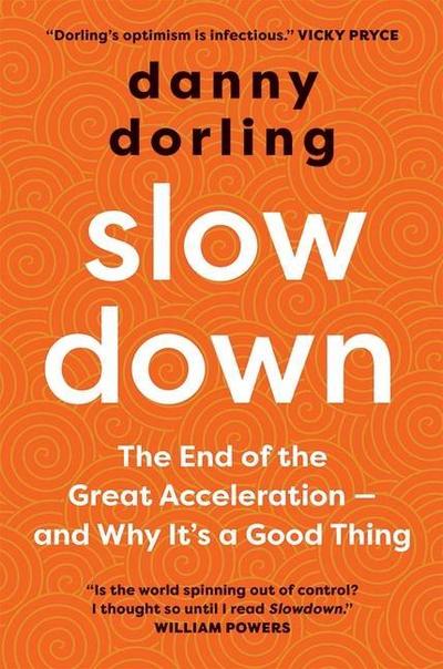 Slowdown: The End of the Great Acceleration - And Why It’s a Good Thing