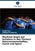 Merkmal Angst bei Schülern in den Fächern Naturwissenschaften, Kunst und Sport