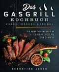 Das Gasgrill Kochbuch - Schnell, rauchfrei & v