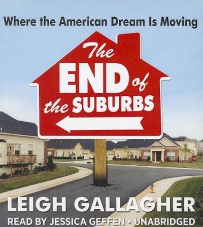 The End of the Suburbs: Where the American Dream Is Moving