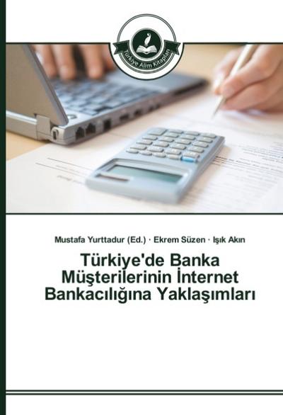 Türkiye’de Banka Müsterilerinin Internet Bankaciligina Yaklasimlari