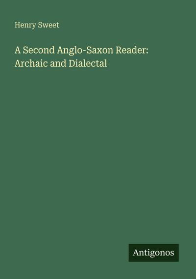 A Second Anglo-Saxon Reader: Archaic and Dialectal