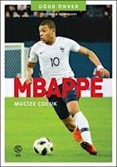 Mbappe Mucize Cocuk Futbolun Yildizlari