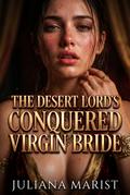 The Desert Lord’s Conquered Virgin Bride