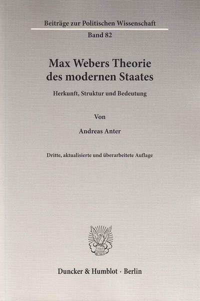 Max Webers Theorie des modernen Staates.
