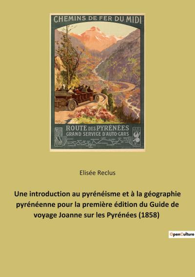 Une introduction au pyrénéisme et à la géographie pyrénéenne pour la première édition du Guide de voyage Joanne sur les Pyrénées (1858)