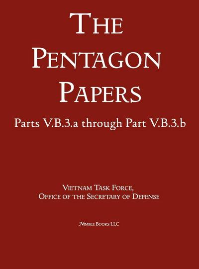 United States - Vietnam Relations 1945 - 1967 (The Pentagon Papers) (Volume 7)