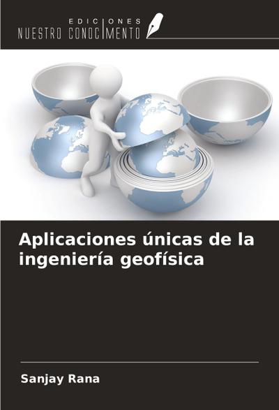 Aplicaciones únicas de la ingeniería geofísica
