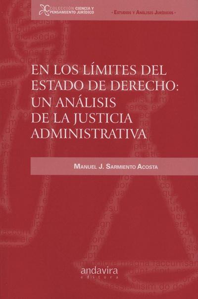En los límites del estado de derecho : un análisis de la justicia administrativa