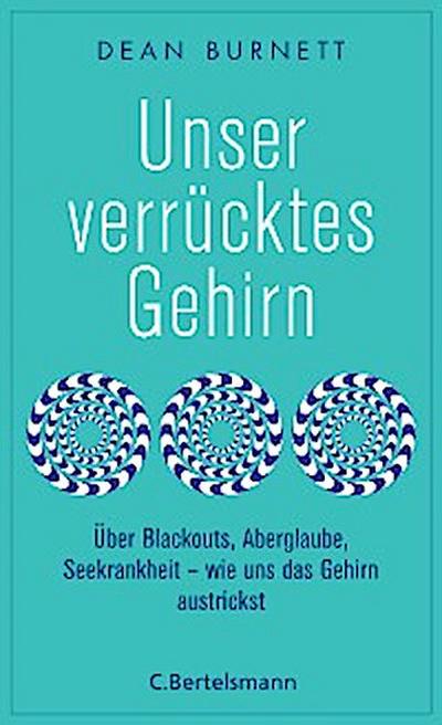 Unser verrücktes Gehirn