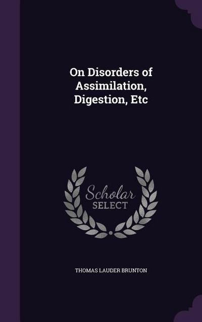 On Disorders of Assimilation, Digestion, Etc
