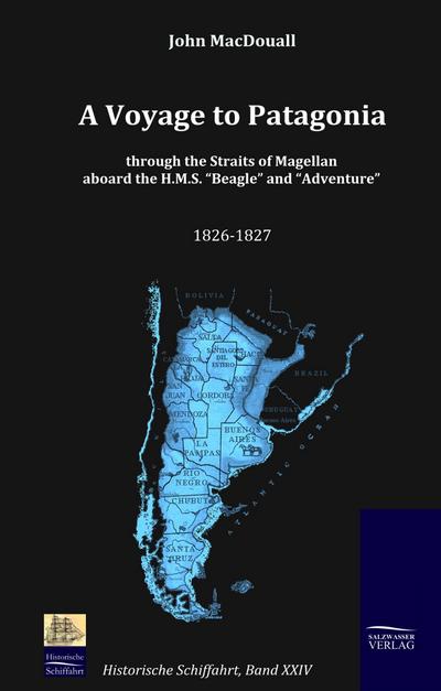 A Voyage to Patagonia through the Straits of Magellan aboard the H.M.S. "Beagle" and "Adventure" (1826-1827)