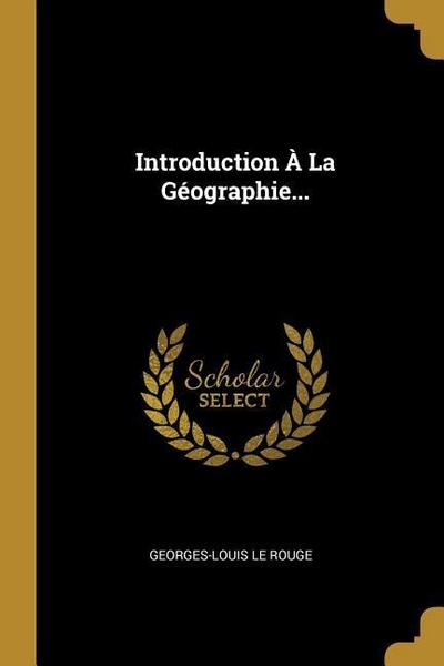 Introduction À La Géographie...