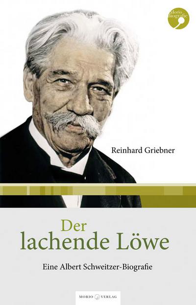 Der lachende Löwe; Eine Albert-Schweitzer-Biografie; Deutsch