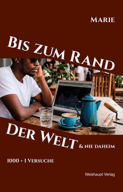 Bis zum Rand der Welt und nie daheim