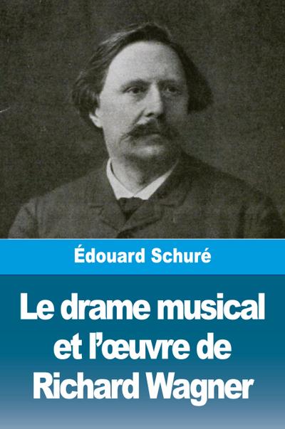 Le drame musical et l’¿uvre de Richard Wagner