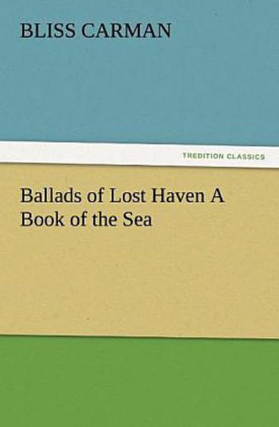 Ballads of Lost Haven A Book of the Sea