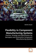 Flexibility in Component Manufacturing Systems
