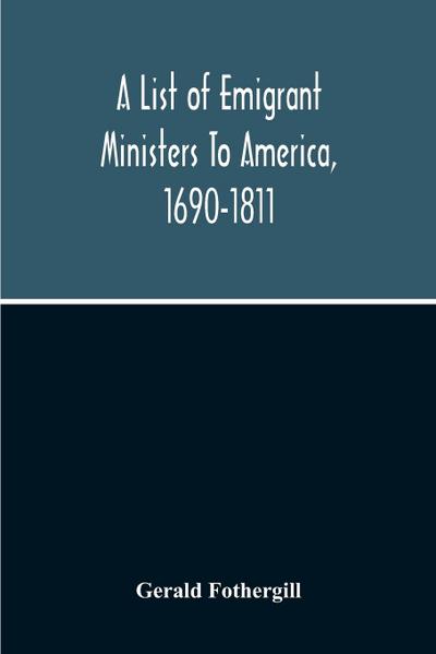 A List Of Emigrant Ministers To America, 1690-1811