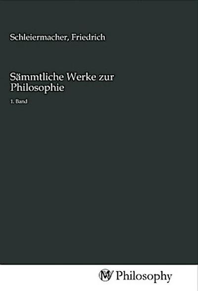 Sämmtliche Werke zur Philosophie