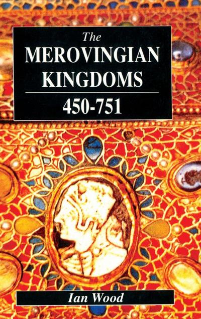 The Merovingian Kingdoms 450 - 751