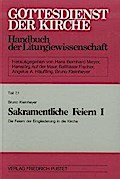 Gottesdienst der Kirche. Handbuch der Liturgiewissenschaft / Sakramentliche Feiern I/1