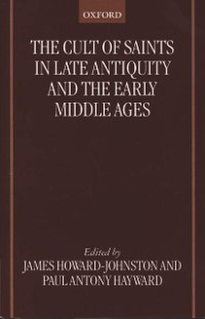 Cult of Saints in Late Antiquity and the Early Middle Ages