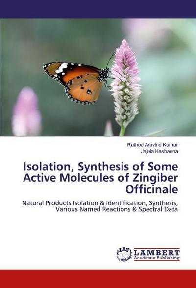 Isolation, Synthesis of Some Active Molecules of Zingiber Officinale
