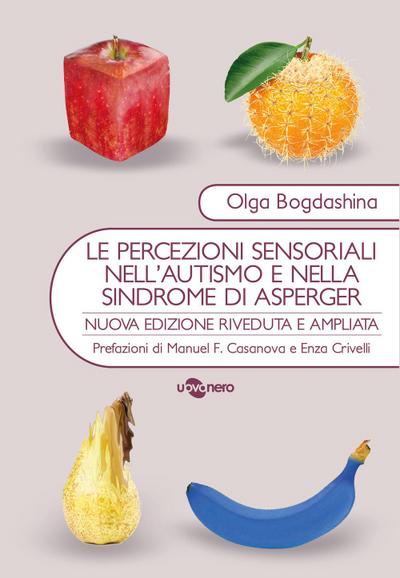 Le percezioni sensoriali nell’autismo e nella sindrome di Asperger. Diverse esperienze sensoriali. Diversi mondi percettivi