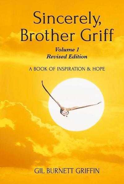 Sincerely, Brother Griff - Volume 1 Revised Edition: A Book of Inspiration and Hope Volume 3
