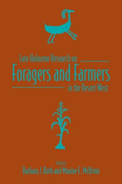 Late Holocene Research on Foragers and Farmers in the Desert West