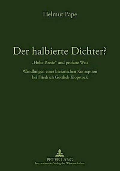 Der halbierte Dichter? - ’Hohe Poesie’ und profane Welt