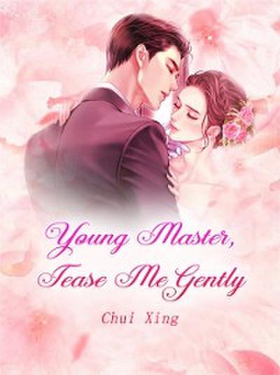 Young Master, Tease Me Gently