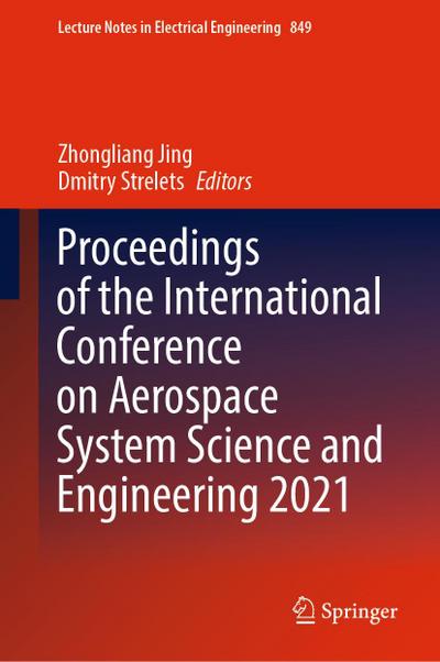 Proceedings of the International Conference on Aerospace System Science and Engineering 2021
