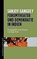 Forumtheater und Demokratie in Indien: herausgegeben und übersetzt von Birgit Fritz