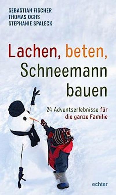 Lachen, beten, Schneemann bauen