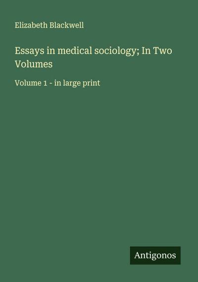Essays in medical sociology; In Two Volumes