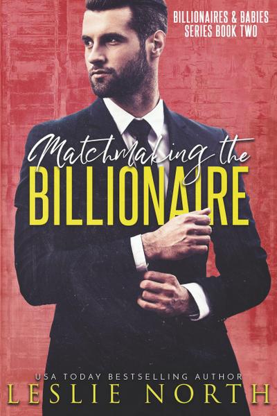 Matchmaking the Billionaire (Billionaires & Babies, #2)