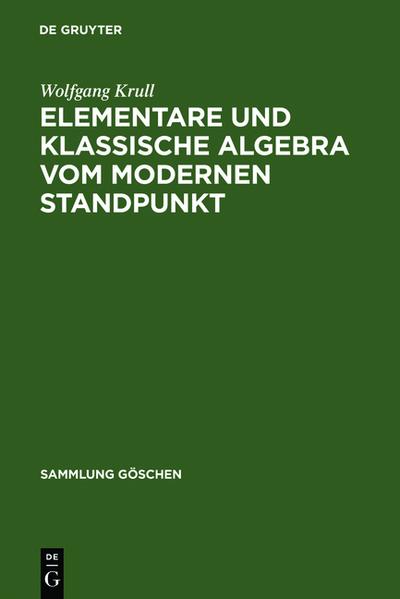 Elementare und klassische Algebra vom modernen Standpunkt