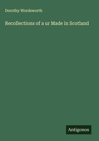 Recollections of a ur Made in Scotland