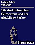 Die drei liebreichen Schwestern und der glückliche Färber