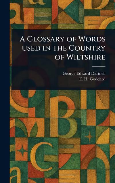 A Glossary of Words Used in the Country of Wiltshire