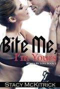 Bite Me, I’m Yours (Bitten by Love, #2)
